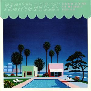 Pacific Breeze: Japanese City Pop AOR & Boogie 1976-1986