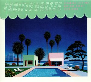 Pacific Breeze: Japanese City Pop AOR & Boogie 1976-1986