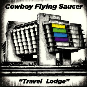 COWBOY FLYING SAUCER - Travel Lodge