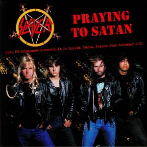 Praying To Satan: Live FM Broadcast Recorded At The Zenith Paris 1991
