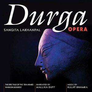 Durga Opera: The Epic Tale Of The Ten Armed Warrior Goddess