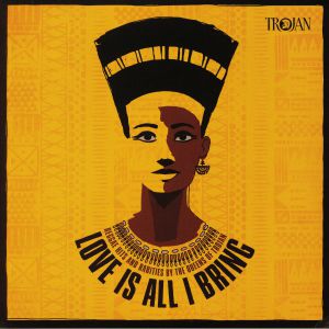 Love Is All I Bring: Reggae Hits & Rarities By The Queens Of Trojan