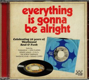 Everything Is Gonna Be Alright: Celebrating 50 Years Of Westbound Soul & Funk