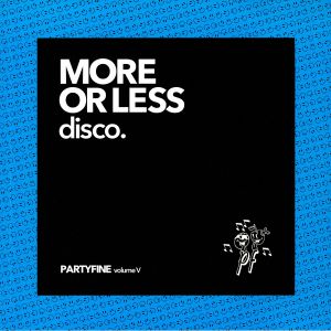 More Or Less Disco: Partyfine Vol V