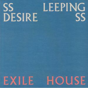 SSLEEPING DESIRESS - Exile House