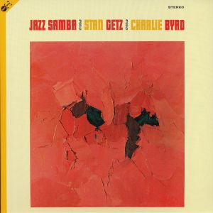 GETZ, Stan/CHARLIE BYRD - Jazz Samba