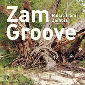 Zam Groove: Music From Zambia