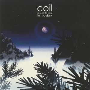COIL - Musick To Play In The Dark