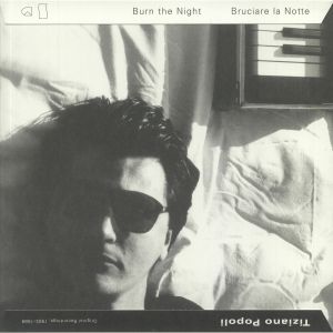 Burn The Night/Bruciare La Notte: Original Recordings 1983-1989