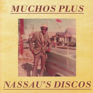 MUCHOS PLUS - Nassau's Discos (reissue)
