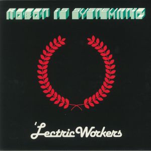 LECTRIC WORKERS - Robot Is Systematic