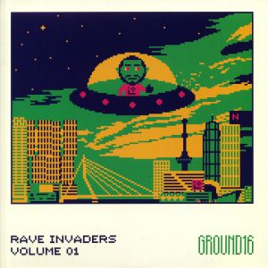 GROUND16 - Rave Invaders Volume 1