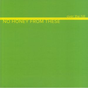 NO HONEY FROM THESE - Over The Hill