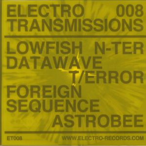 ASTROBEE/N TER/DATAWAVE/FOREIGN SEQUENCE/T ERROR/LOWFISH - Electro Transmissions 008: Xtermination Krew