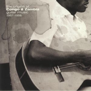 The Origins Of Congo & Zambia Guitar Music 1957-1958