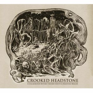 CROOKED MOUTH/HEADSTONE BRIGADE - Crooked Headstone