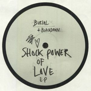 BLACKDOWN/BURIAL - Shock Power Of Love EP