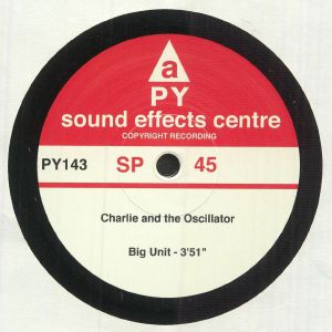 CHARLIE & THE OSCILLATOR - Big Unit