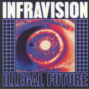 INFRAVISION - Illegal Future