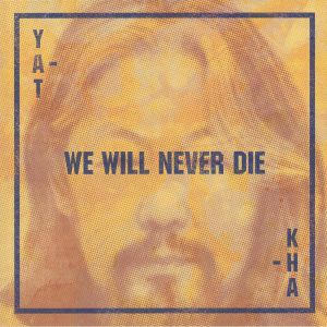 We Will Never Die