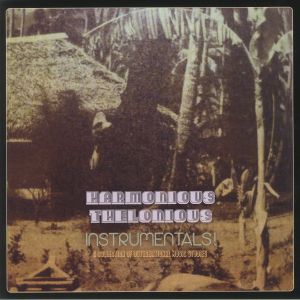 HARMONIOUS THELONIOUS - Instrumentals! A Collection Of Outernational Music Studies