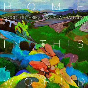 Home In This World: Woody Guthrie's Dustbowl Ballads