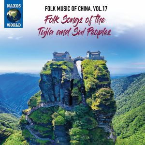 Folk Music Of China Vol 17: Folk Songs Of The Tujia & Sui Peoples