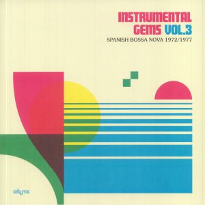 Instrumental Gems Vol 3: Spanish Bossa Nova 1972/1977