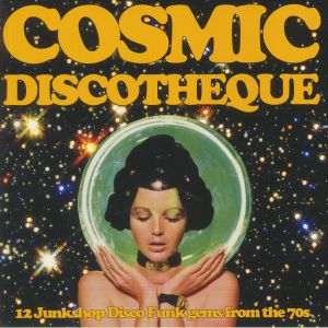 Cosmic Discotheque: 12 Junkshop Disco Funk Gems From The 70s