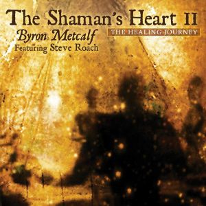 The Shaman's Heart II: The Healing Journey