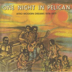 VARIOUS - One Night In Pelican: Afro Modern Dreams 1974-1977