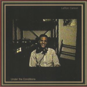 CARSON, Leron - Under The Conditions