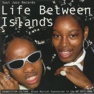Life Between Islands: Soundsystem Culture Black Musical Expression In The UK 1973-2006