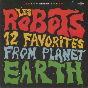 LES ROBOTS - 12 Favorites From Planet Earth