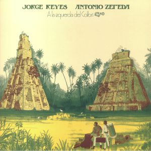 REYES, Jorge/ANTONIO ZEPEDA - A La Izquierda Del Colibri (reissue)