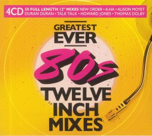 Greatest Ever 80s Twelve Inches Mixes