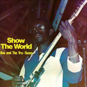 Boo & The Tru Tones - Show The World (reissue)