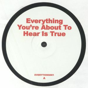 EVERYTHING YOU'RE ABOUT TO HEAR IS TRUE - Everything You're About To Hear Is True