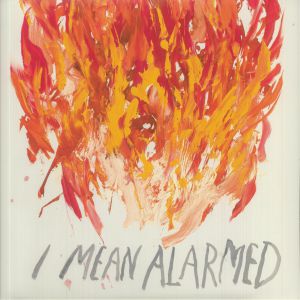 I Mean Alarmed (Record Store Day RSD 2021)
