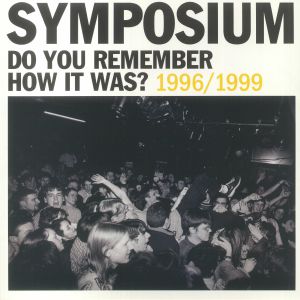 Do You Remember How It Was? The Best Of Symposium: 1996-1999 (Single Disc Version)