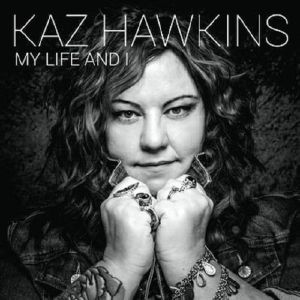 Kaz Hawkins - My Life & I