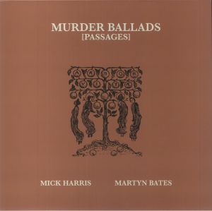 Mick Harris / Martyn Bates - Murder Ballads (Passages)