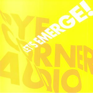Pye Corner Audio - Let's Emerge!
