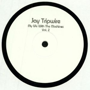 JAY TRIPWIRE - My Life With The Machines Vol 2