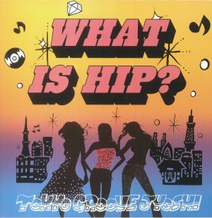 TOKYO GROOVE JYOSHI - What Is Hip? Vinyl at Juno Records.