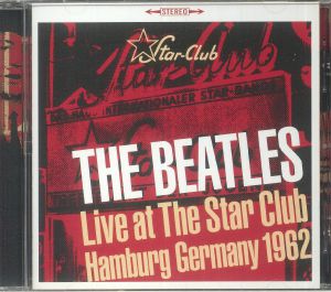 The BEATLES - Live At The Star Club: Hamburg Germany 1962 CD at Juno  Records.
