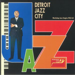 Detroit Jazz City: Workshop Jazz Singles 1962-63