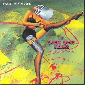 NURSE WITH WOUND - Ladies Home Tickler & Other Exotic Devices (remastered)