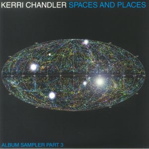 Kerri Chandler - Spaces & Places: Album Sampler Part 3