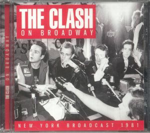 The Clash - On Broadway: New York Broadcast 1981